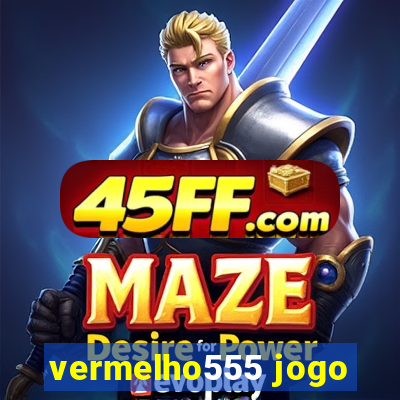 vermelho555 jogo